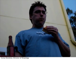 Corey Donohoe, Director of Shipology
 