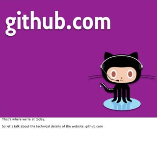 github.com


That’s where we’re at today.

So let’s talk about the technical details of the website: github.com
 