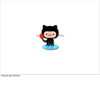 And do git training
 