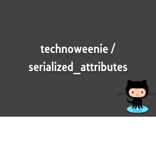 technoweenie /
serialized_attributes
 