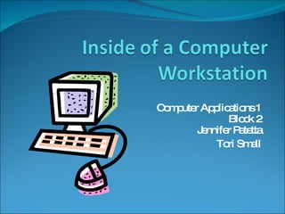 Computer Applications 1 Block 2 Jennifer Patetta Tori Small 