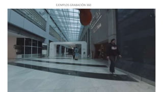 EJEMPLOS GRABACIÓN 360
 