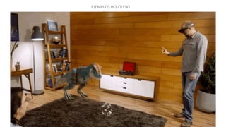 EJEMPLOS HOLOLENS
 