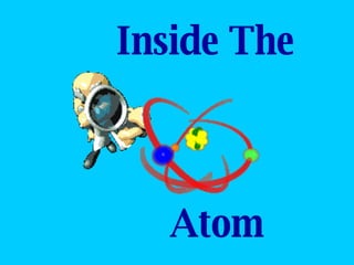 Inside The Atom 