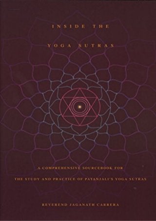 Inside the Yoga Sutras: A Comprehensive Sourcebook for the Study &Practice of Patanjali's Yoga Sutras
 
