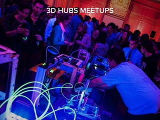 3D HUBS MEETUPS
 