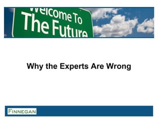 Why the Experts Are Wrong
 