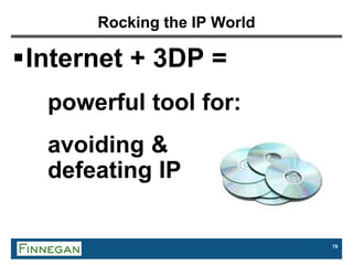 78
Rocking the IP World
Internet + 3DP =
powerful tool for:
avoiding &
defeating IP
 