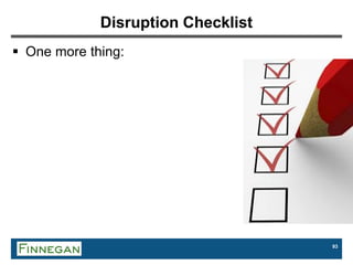 93
Disruption Checklist
 One more thing:
 