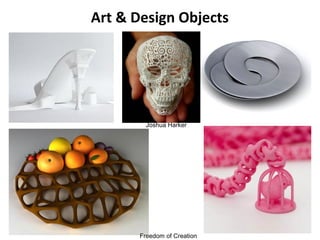 Art & Design Objects
Freedom of Creation
Joshua Harker
 