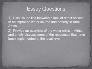  Maintains and runs the project  Foro Village Community Water Pump ProjectVillage work parties constructed trench and installed pipes Each villager contributed a few cents to help fund project Villagers own and control their own water supply Water-Guard1 capful purifies a jerry can User FeesOne penny per jerry canKey to sustaining projectVillagers initial resistance: “Water is a gift from God.”1 penny/jerry can: Cheaper than time spent hauling water and lives lost to disease WaterAid SurveyLatrine use up from 6% to 25 % (2007-2009) 