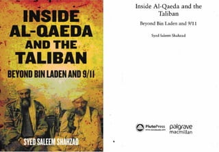 DEN
•
Inside Al-Qaeda and the
Taliban
Beyond Bin Laden and 9/11
Syed aleem Shahzad
~ PlutoPress
~ www.olutobooks.com
palgrave
macmillan
 