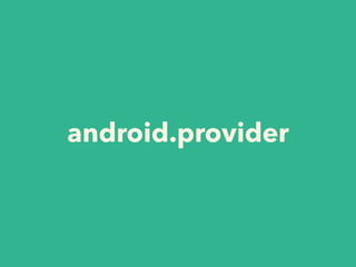 android.provider
 