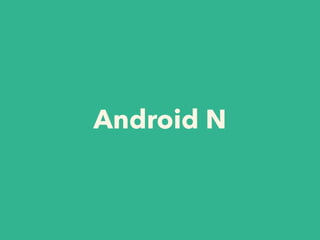 Android N
 