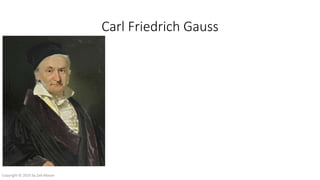 Carl Friedrich Gauss
Copyright © 2016 by Zeb Mason
 
