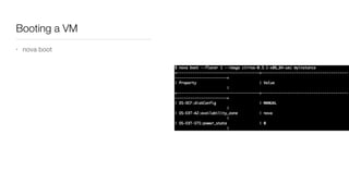 Booting a VM
• nova boot
 