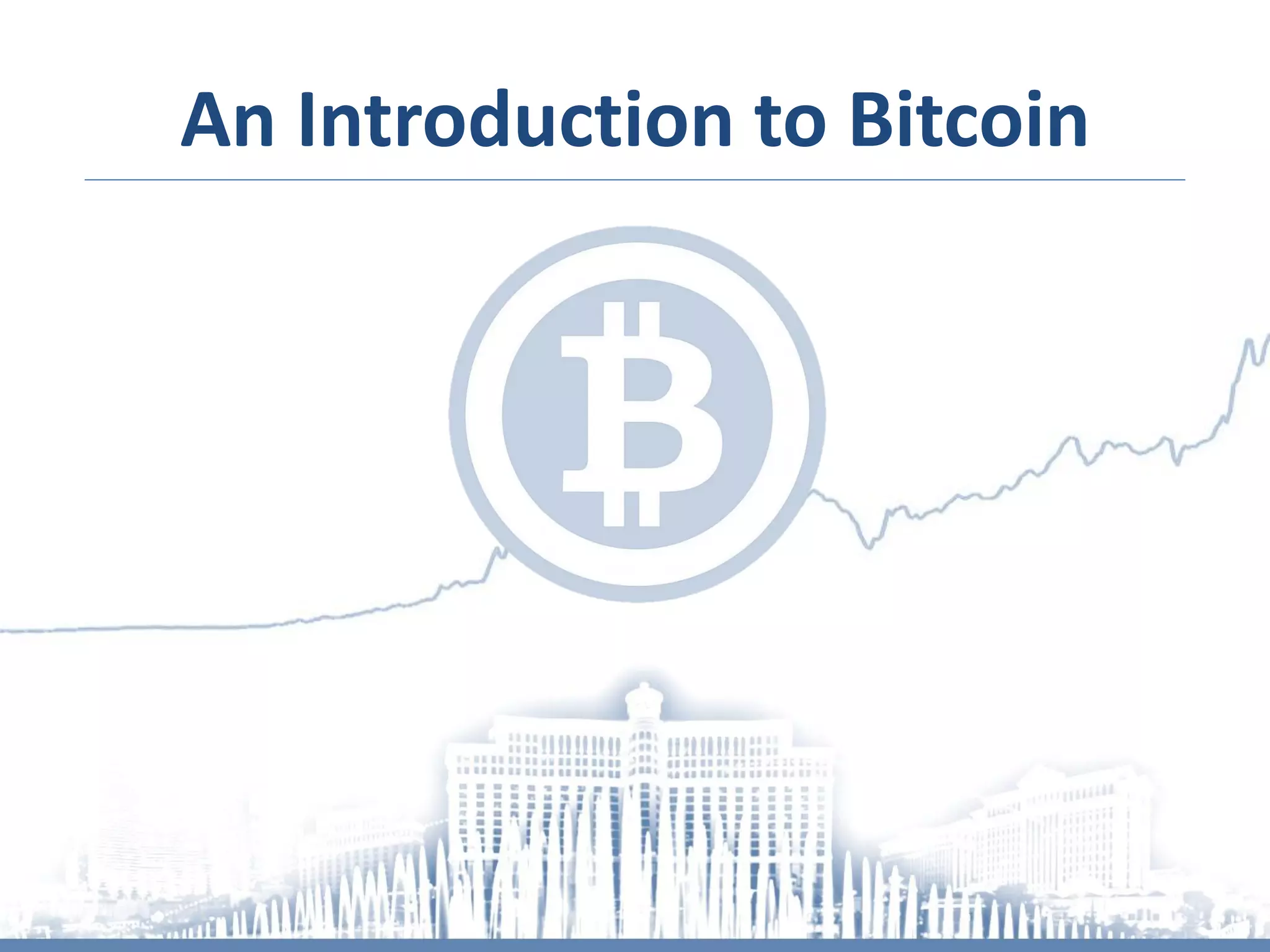 An Introduction to Bitcoin

 