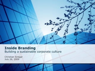 Inside Branding Building a sustainable corporate culture   Christian Siregar July 26, 2009 