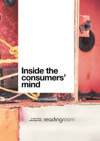 A rather handy
white paper from
Inside the
consumers’
mind
 