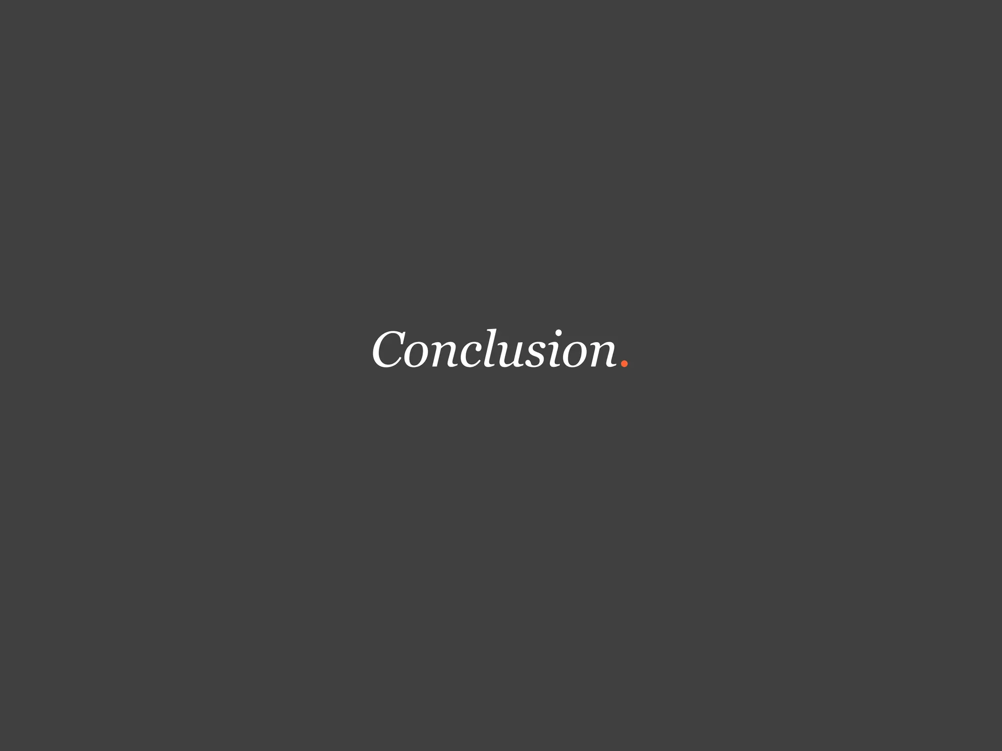 Conclusion.
 