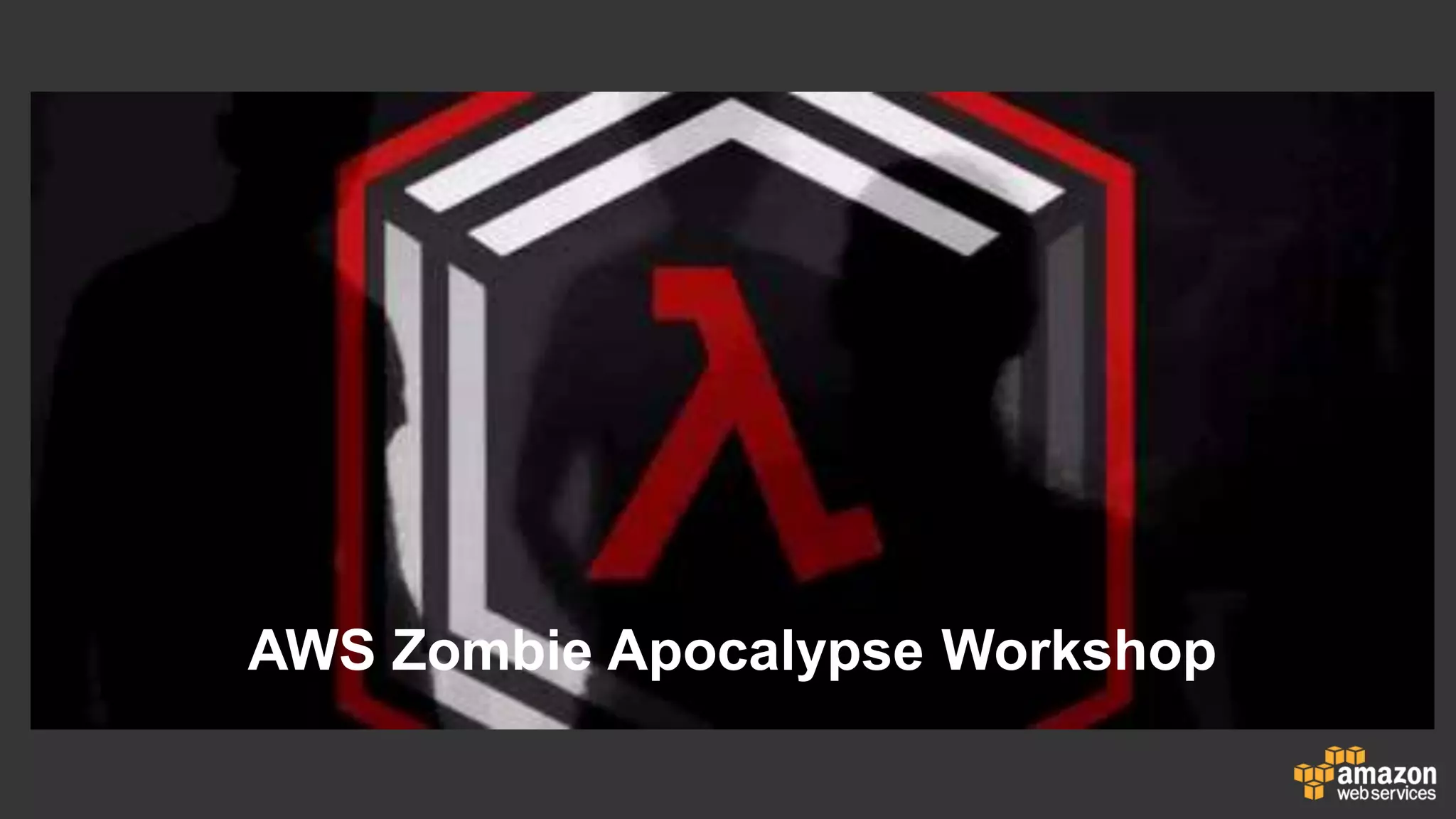 AWS Zombie Apocalypse Workshop
 