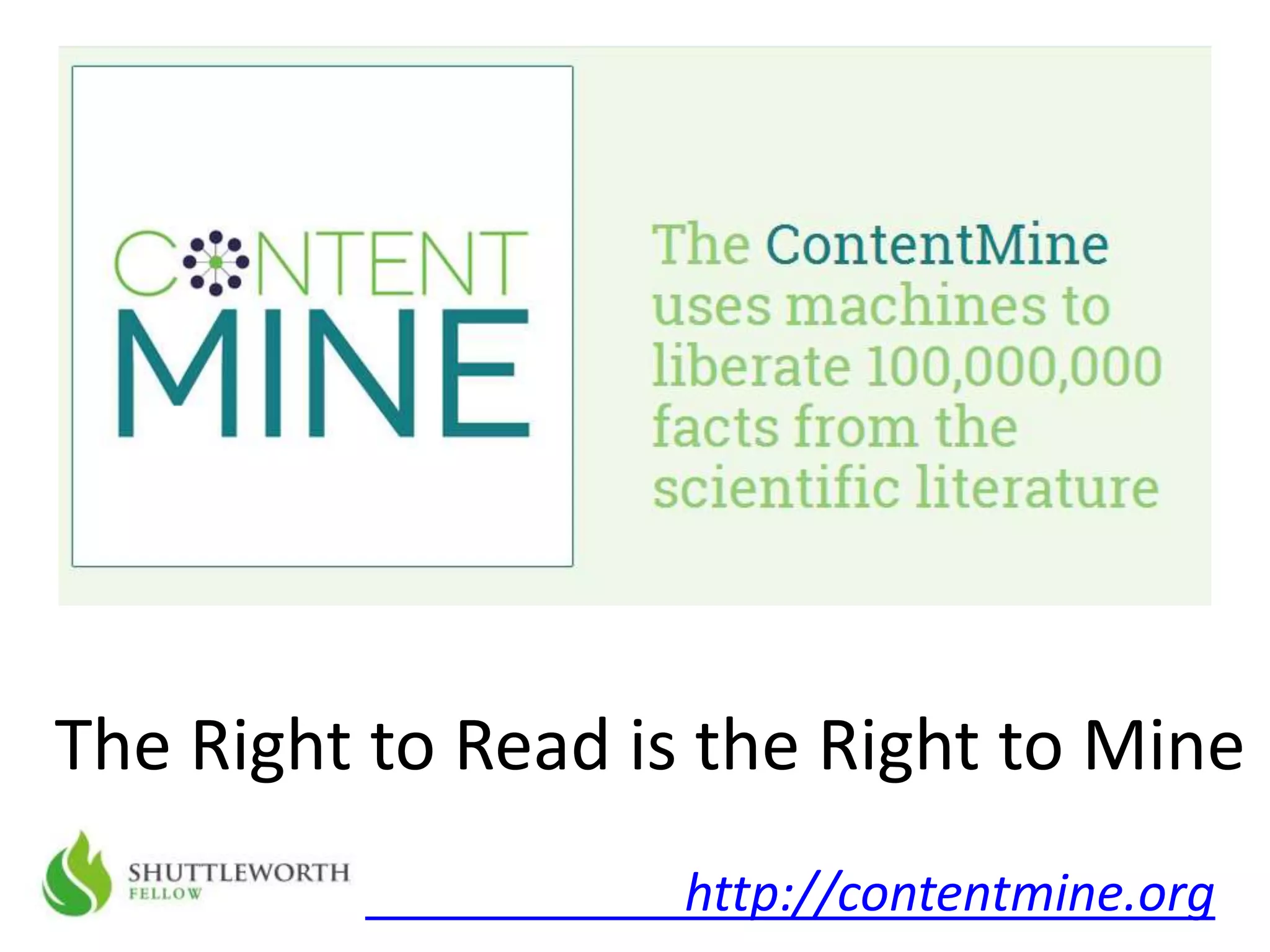 The Right to Read is the Right to Mine
http://contentmine.org
 