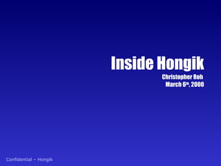 Inside Hongik Christopher Roh  March 6 th , 2000 