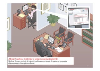 Alocar Custos e controlar o tempo automaticamente
No final do mês, o chefe do escritório efetua um relatório de todos os tempos de
chamadas para faturação ao cliente.
                                              comercial@logicamix.pt               36
 