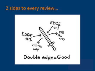 2 sides to every review…
 