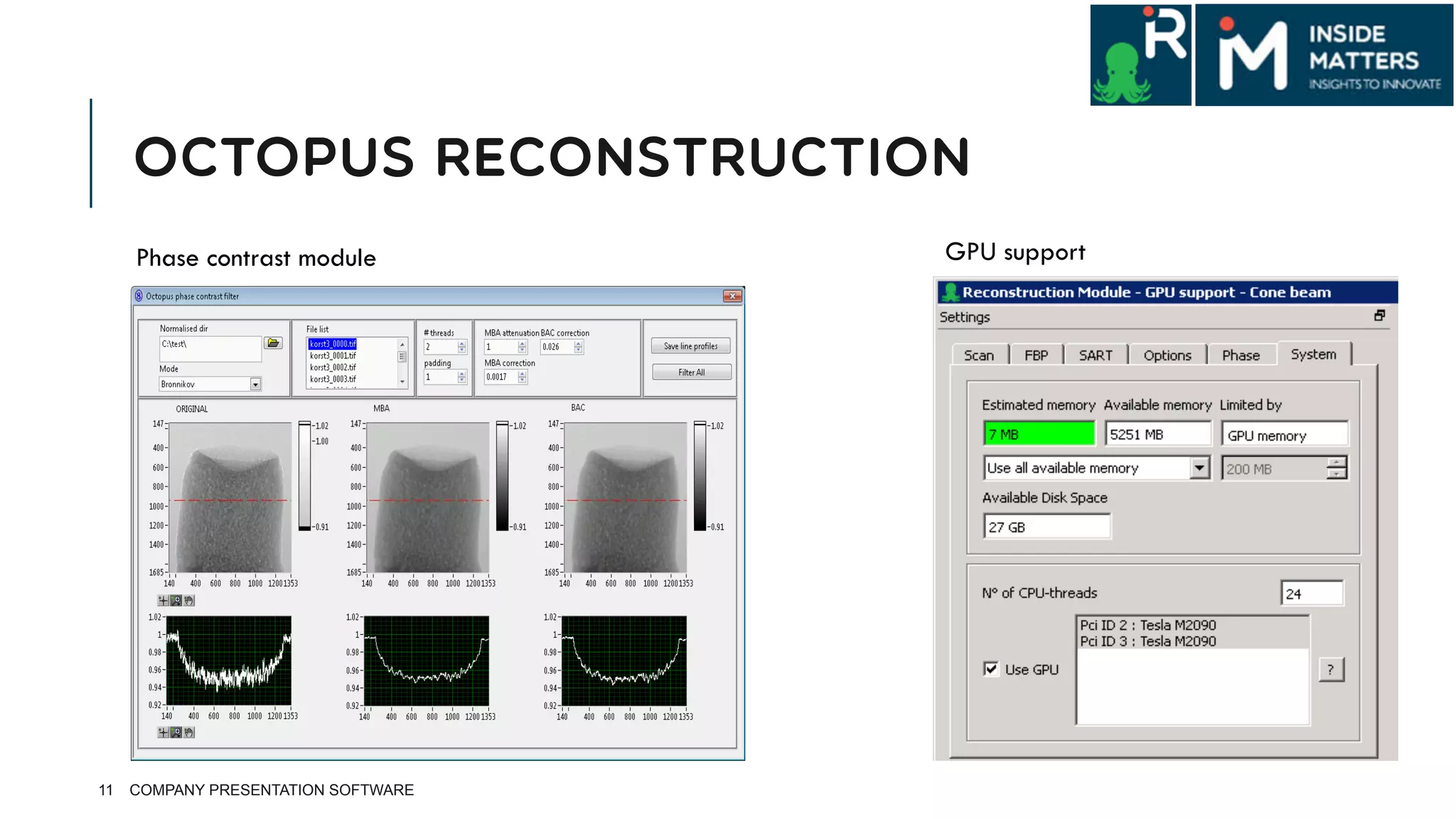 OCTOPUS RECONSTRUCTION
11 COMPANY PRESENTATION SOFTWARE
Phase contrast module GPU support
 