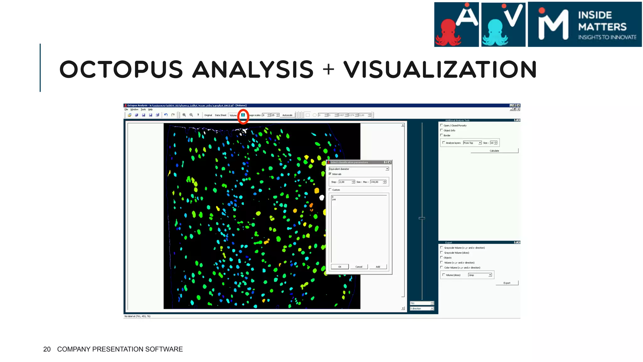 OCTOPUS ANALYSIS + VISUALIZATION
20 COMPANY PRESENTATION SOFTWARE
 