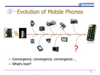 Evolution of Mobile Phones3?Convergence, convergence, convergence….