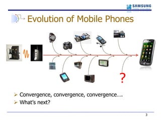 Evolution of Mobile Phones<br />3<br />?<br /><ul><li>Convergence, convergence, convergence….