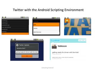 Twitter with the Android Scripting Environment




                  Unlocking Android
 
