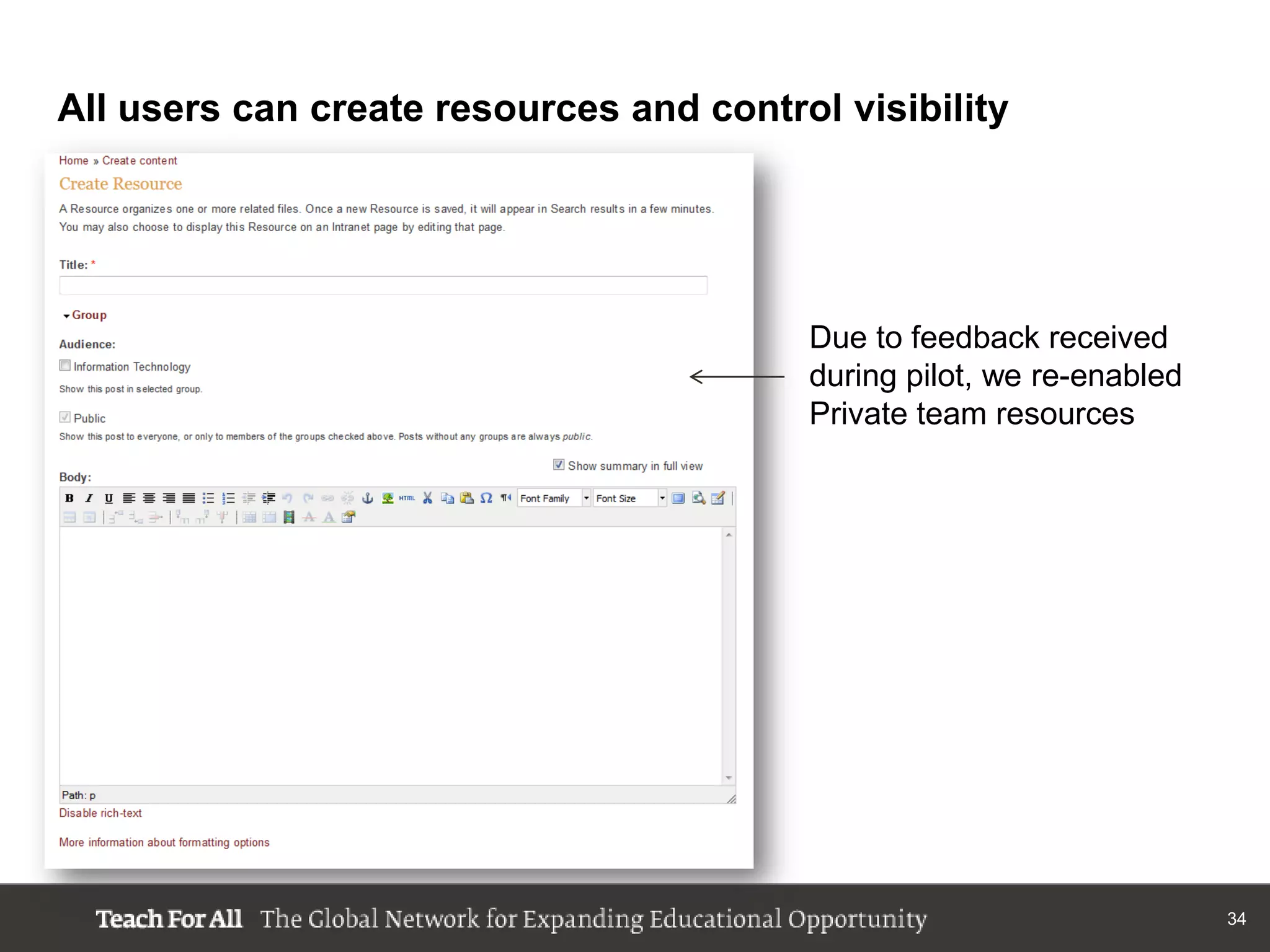 All users can create resources and control visibility




                                         Due to feedback received
                                         during pilot, we re-enabled
                                         Private team resources




                                                                       34
 