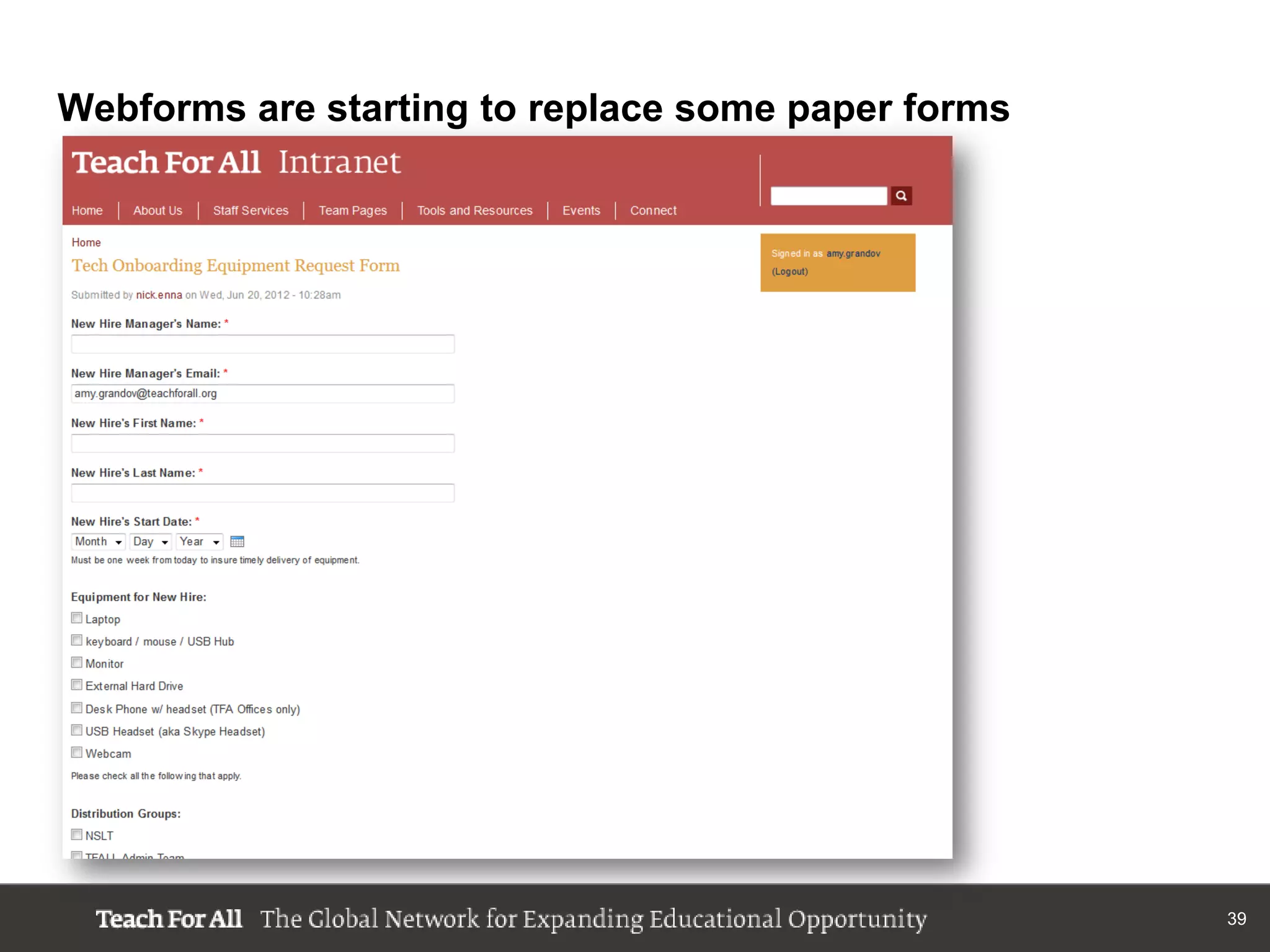 Webforms are starting to replace some paper forms




                                                    39
 