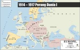 1914 – 1917 Perang Dunia I
 