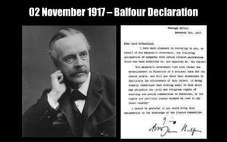02 November 1917 – Balfour Declaration
 
