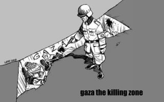 gaza the killing zone
 
