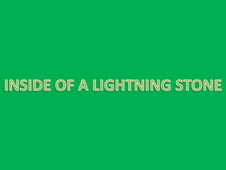 Inside of a lightning stone