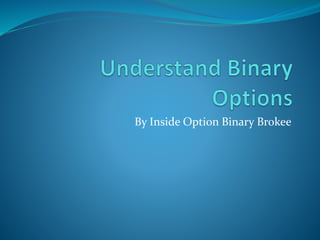 By Inside Option Binary Brokee
 