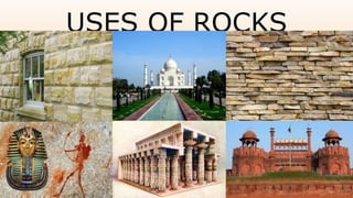 USES OF ROCKS
 