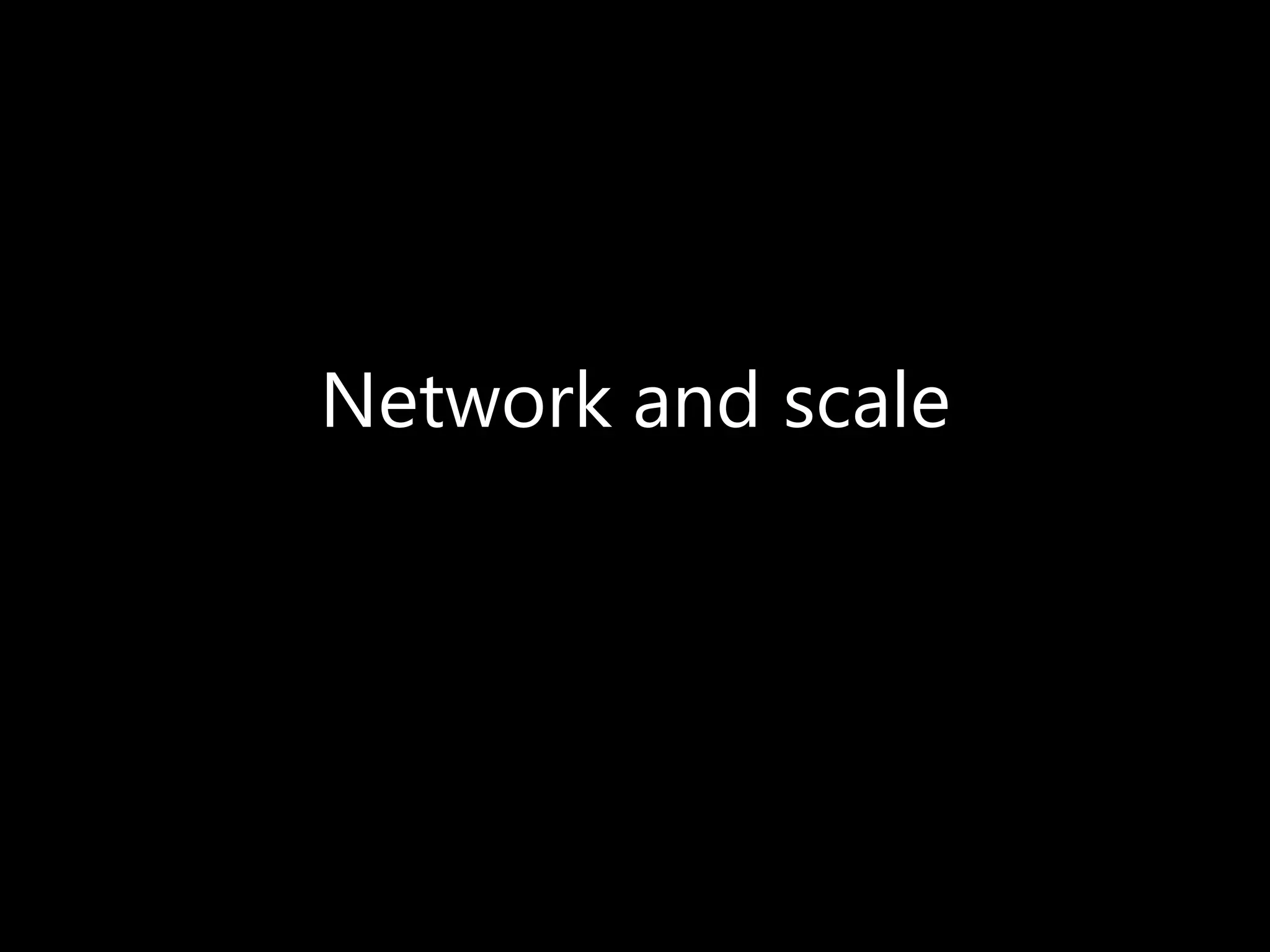 Network and scale
 