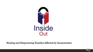Healing and Empowering Families Affected by Incarceration
 
