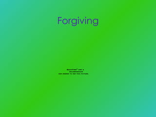 Forgiving 