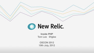 Inside PHP
Tom Lee @tglee

 OSCON 2012
19th July, 2012
 