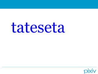 tateseta
 