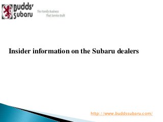 Insider information on the Subaru dealers
http://www.buddssubaru.com/
 