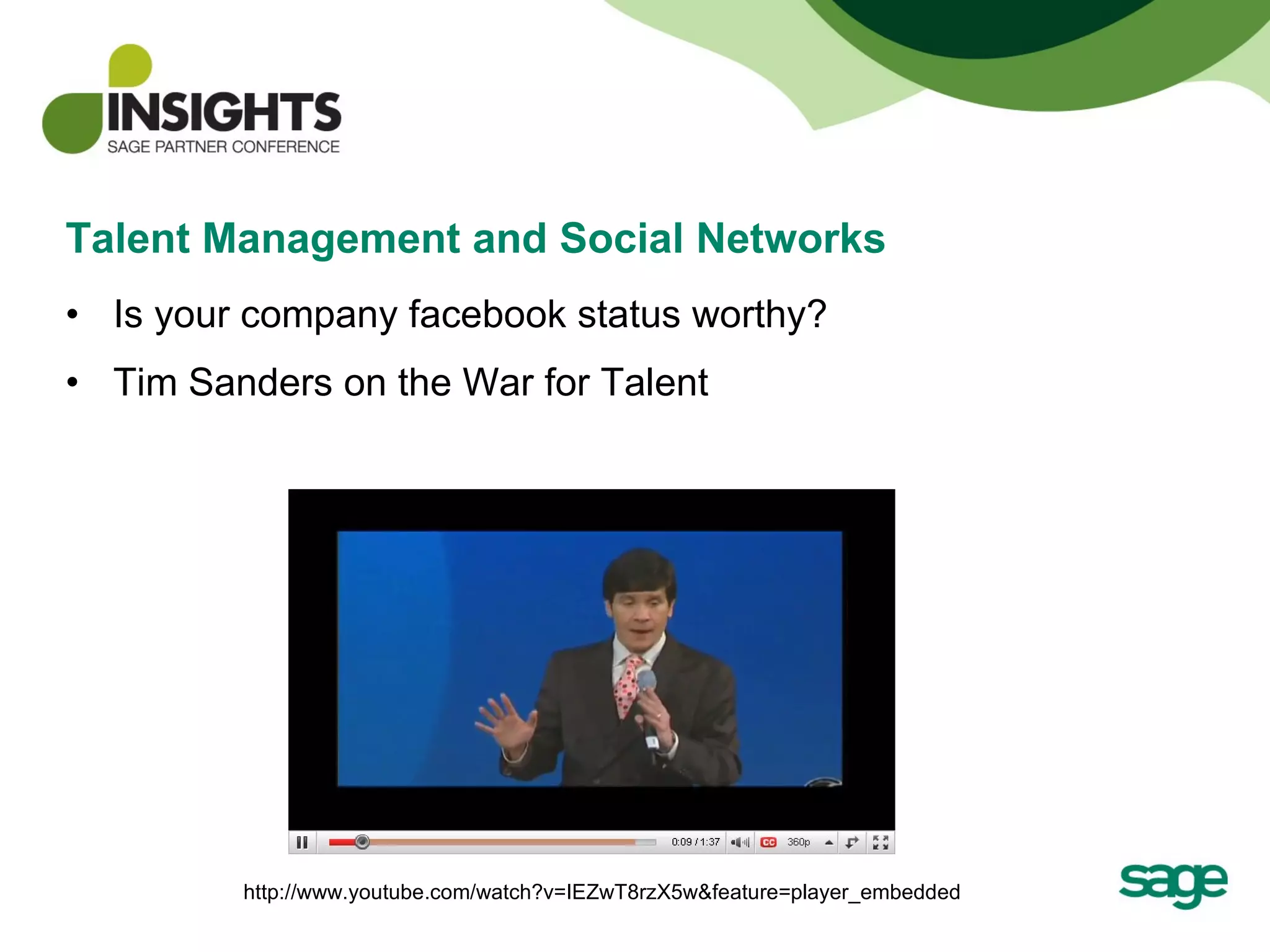 Talent Management and Social Networks Is your company facebook status worthy? Tim Sanders on the War for Talent http://www.youtube.com/watch?v=IEZwT8rzX5w&feature=player_embedded 