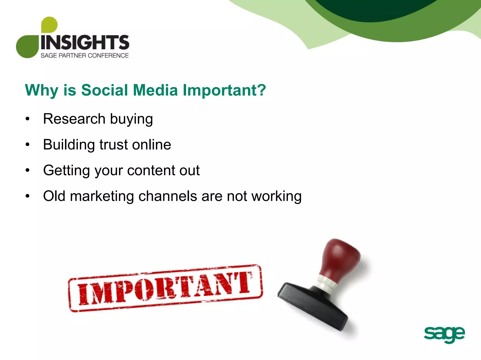 Why is Social Media Important? Research buying Building trust online Getting your content out Old marketing channels are not working 